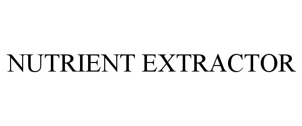 Trademark Logo NUTRIENT EXTRACTOR