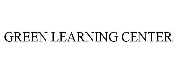 Trademark Logo GREEN LEARNING CENTER