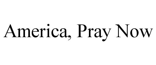  AMERICA, PRAY NOW