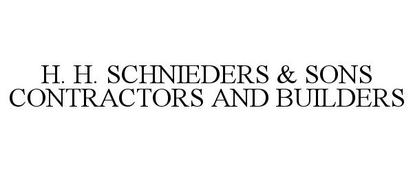  H. H. SCHNIEDERS &amp; SONS CONTRACTORS AND BUILDERS