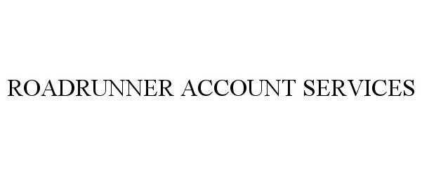 ROADRUNNER ACCOUNT SERVICES