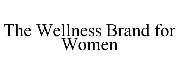 Trademark Logo THE WELLNESS BRAND FOR WOMEN