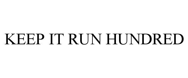 Trademark Logo KEEP IT RUN HUNDRED