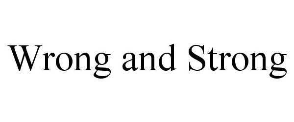 Trademark Logo WRONG AND STRONG