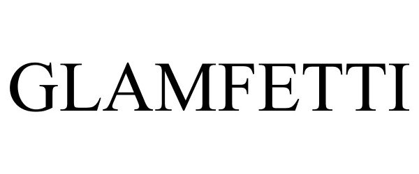 Trademark Logo GLAMFETTI