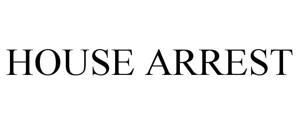 Trademark Logo HOUSE ARREST