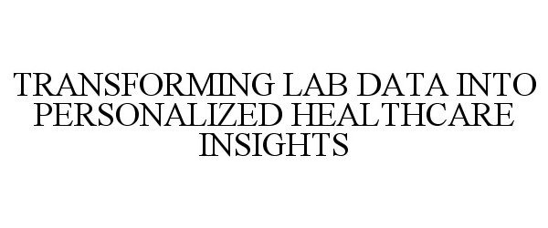  TRANSFORMING LAB DATA INTO PERSONALIZED HEALTHCARE INSIGHTS