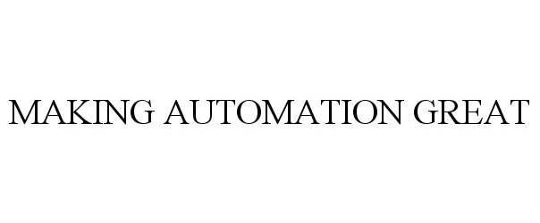  MAKING AUTOMATION GREAT