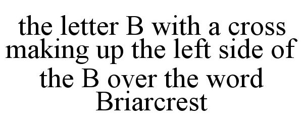  THE LETTER B WITH A CROSS MAKING UP THE LEFT SIDE OF THE B OVER THE WORD BRIARCREST