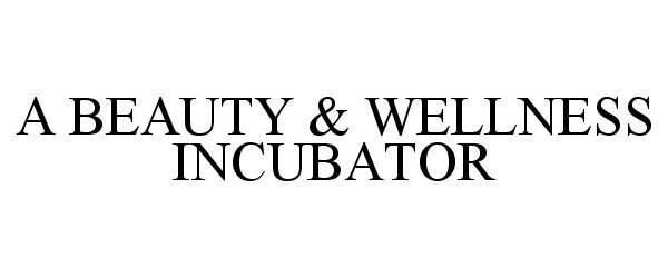  A BEAUTY &amp; WELLNESS INCUBATOR