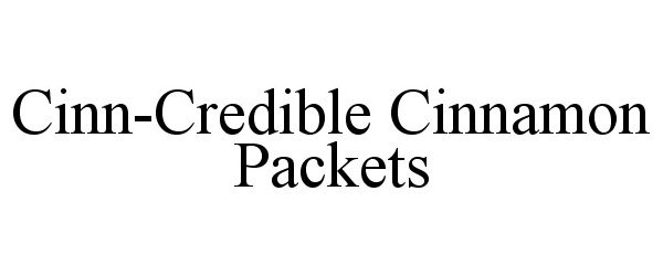 Trademark Logo CINN-CREDIBLE CINNAMON PACKETS