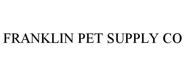  FRANKLIN PET SUPPLY CO