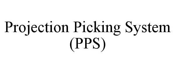 Trademark Logo PROJECTION PICKING SYSTEM (PPS)