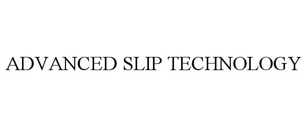  ADVANCED SLIP TECHNOLOGY