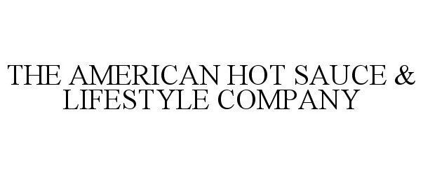  THE AMERICAN HOT SAUCE &amp; LIFESTYLE COMPANY