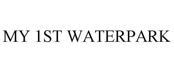 Trademark Logo MY 1ST WATERPARK