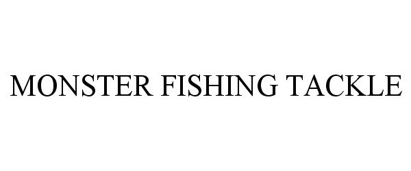 Trademark Logo MONSTER FISHING TACKLE