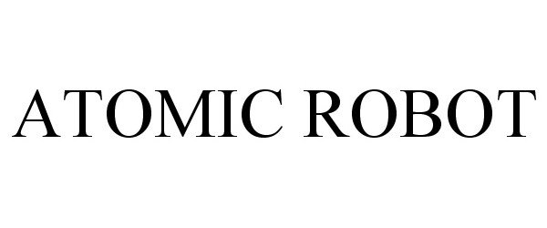 Trademark Logo ATOMIC ROBOT