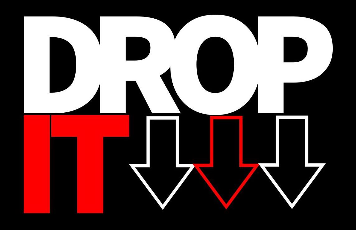  DROP IT