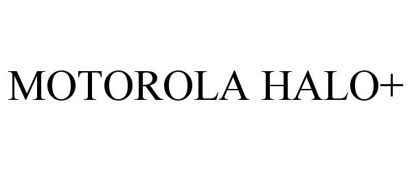 Trademark Logo MOTOROLA HALO+