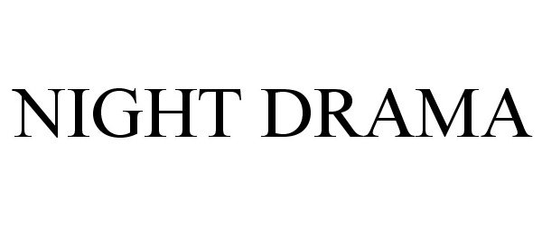 Trademark Logo NIGHT DRAMA