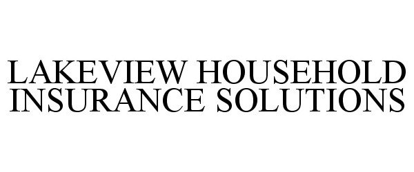  LAKEVIEW HOUSEHOLD INSURANCE SOLUTIONS