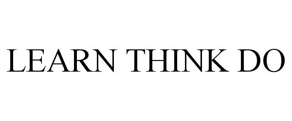  LEARN THINK DO