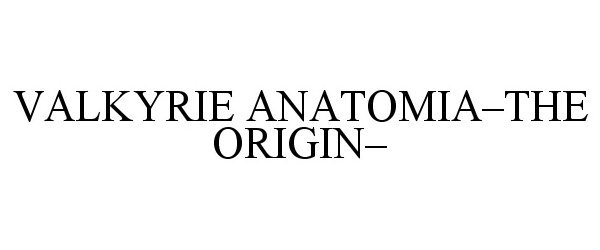  VALKYRIE ANATOMIA-THE ORIGIN-