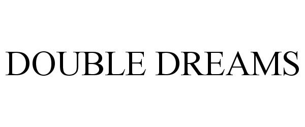 Trademark Logo DOUBLE DREAMS