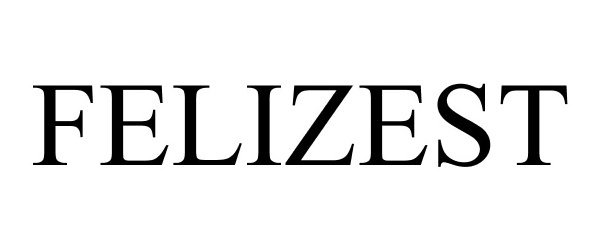 Trademark Logo FELIZEST