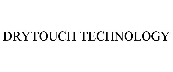  DRYTOUCH TECHNOLOGY