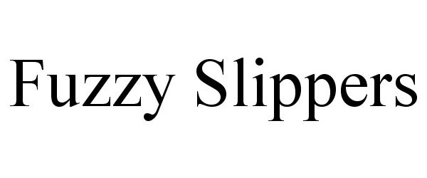 Trademark Logo FUZZY SLIPPERS