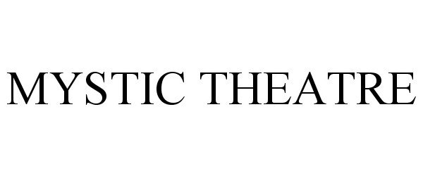 Trademark Logo MYSTIC THEATRE