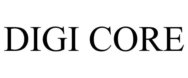 Trademark Logo DIGI CORE