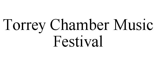 Trademark Logo TORREY CHAMBER MUSIC FESTIVAL