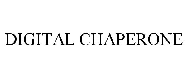 Trademark Logo DIGITAL CHAPERONE