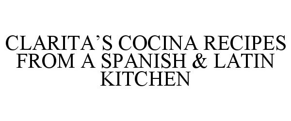  CLARITA'S COCINA RECIPES FROM A SPANISH&amp; LATIN KITCHEN