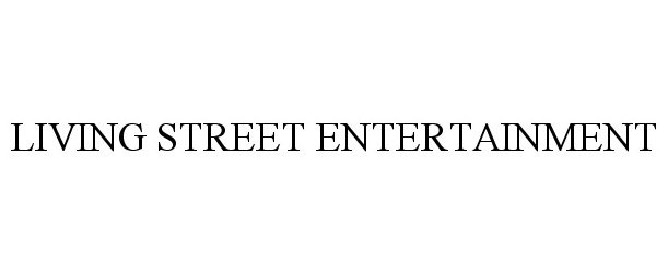 Trademark Logo LIVING STREET ENTERTAINMENT