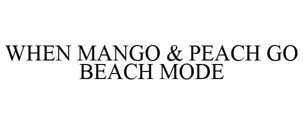  WHEN MANGO AND PEACH GO BEACH MODE