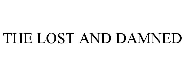 Trademark Logo THE LOST AND DAMNED
