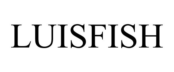 Trademark Logo LUISFISH