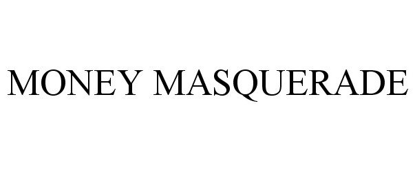 Trademark Logo MONEY MASQUERADE