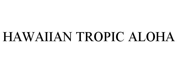 Trademark Logo HAWAIIAN TROPIC ALOHA