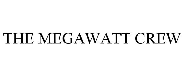  THE MEGAWATT CREW