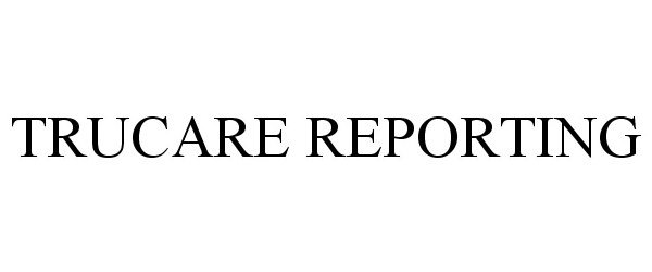 Trademark Logo TRUCARE REPORTING