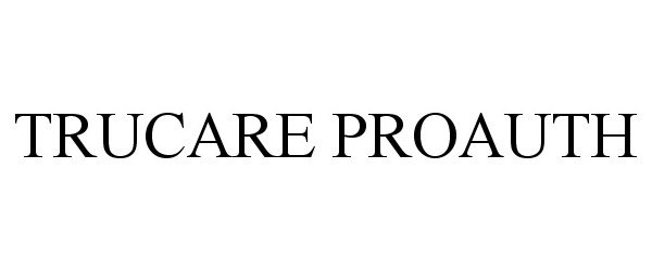 Trademark Logo TRUCARE PROAUTH