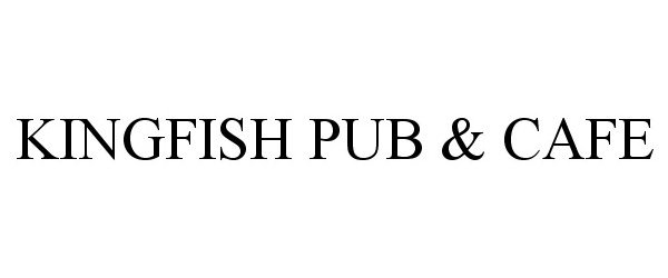 Trademark Logo KINGFISH PUB & CAFE