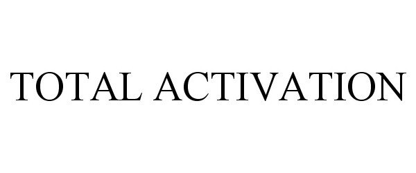 TOTAL ACTIVATION