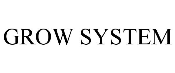  GROW SYSTEM