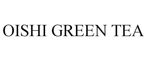 Trademark Logo OISHI GREEN TEA